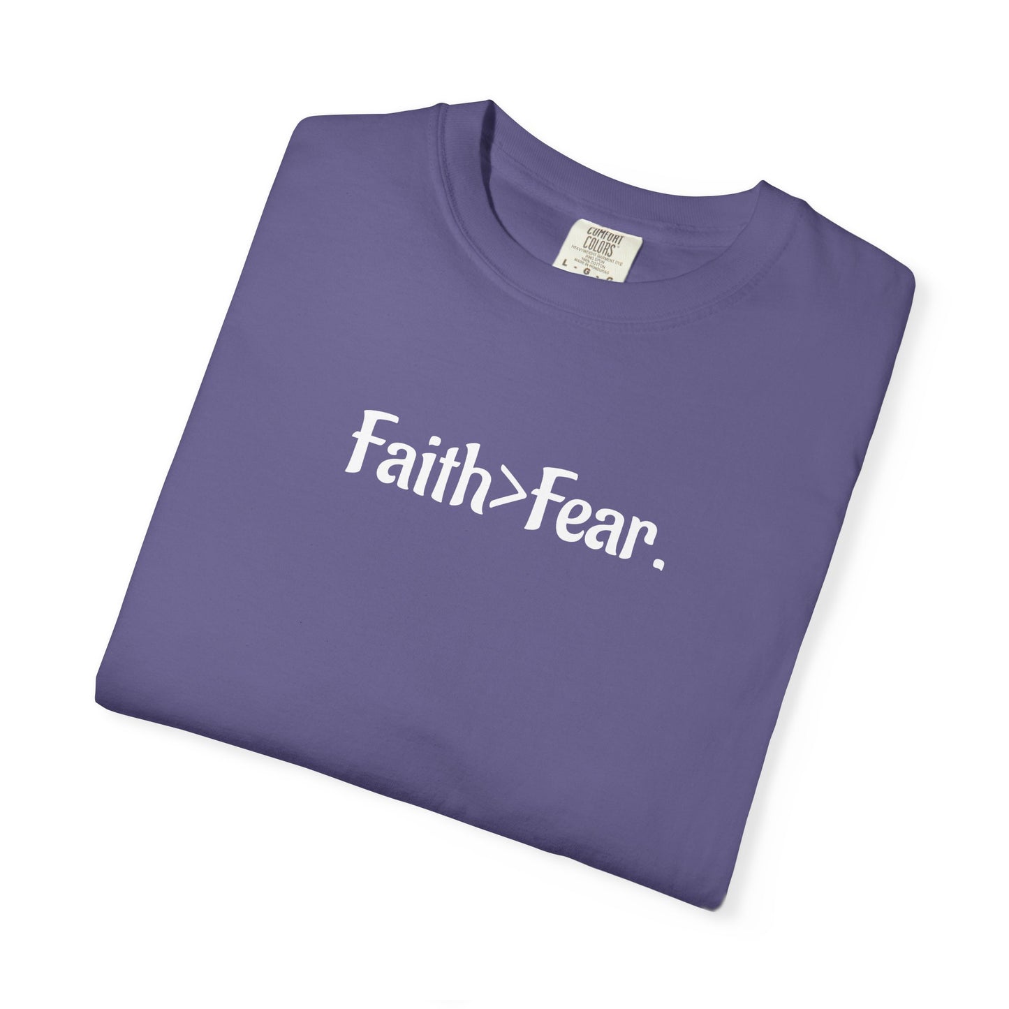 Faith Over Fear Unisex Garment-Dyed T-Shirt- WWG